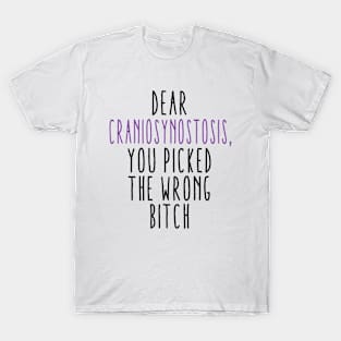 Dear Craniosynostosis You Picked The Wrong Bitch T-Shirt